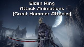 Elden Ring Attack Animations [Great Hammer Attacks]