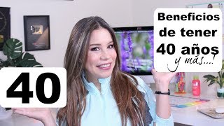 40 Beneficios de tener 40 años y más / Alicia Borchardt