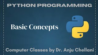 Basic Concepts of Python Programming Language | Computer Classes by Dr. Anju Chellani