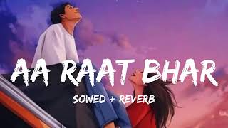 Aa Raat Bhar Jaye Na Ghar   song   Slowed And Reverb   #lovesong #arijitsingh #bollywoodsongs