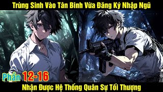 [Phần 12-16] Trùng Sinh Vào Tân Binh Vừa Nhập Ngũ Nhận Được Hệ Thống Quân Sự Tối Thượng