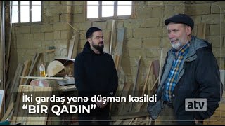 İki qardaşın mübahisəsi / Bir Qadın