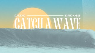 DALEXO \u0026 Eirik Næss - Catch A Wave (Music Video)