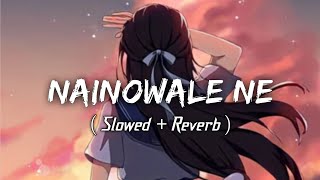 Nainowale Ne [Slowed+Reverb]- Neeti Mohan || Indian Music || Textaudio Lyrics @Indianmusic09