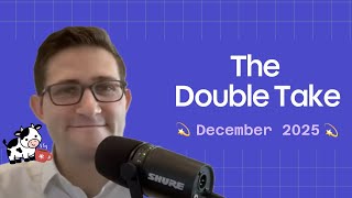 The Double Take (December 2025)