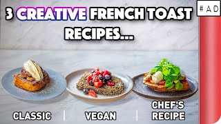 3 Creative French Toast Recipes COMPARED | Sorted Food