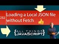 JavaScript Tip: Loading a Local JSON File without Fetch