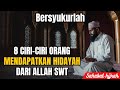 Bersyukurlah...!! Inilah 8 Ciri-Ciri Orang Yang Mendapatkan Hidayah Allah SWT