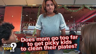 Does mom go too far to get picky kids to clean their plates? | WWYD