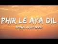 Arijit Singh - Phir Le Aya Dil (Reprise) Lyrics | Pritam | Phir le aaya dil majboor kya keeje