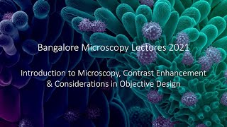 Introduction to Microscopy & Contrast Enhancement and Considerations in Objective Design