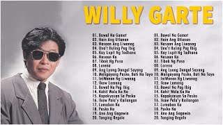 Willy Garte Nonstop Songs 2018 - OPM Tagalog Love Songs - Full Album