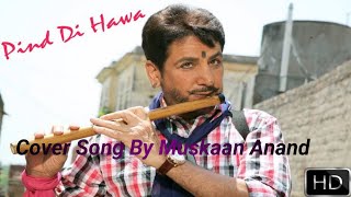 Pind Di Hawa। Gurudas Maan। Cover By Muskaan Anand। #MuskaanAnandMusic,#gurudassmaan