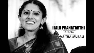 IlalO Pranatarti Harudanuchu / Atana / Adi / Thyagaraja / Amritha Murali