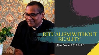 Ritualism without reality | Matthew 23:23-26