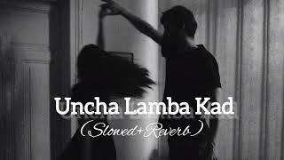 Uncha lamba Kad | Full Song | Slowed + Reverb | Akshay Kumar, Katrina Kaif | Famous Song