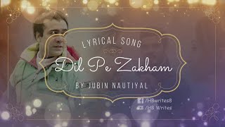 Dil Pe Zakham Khate Hain Full Song (LYRICS) Jubin Nautiyal #hbwrites #jubinnautiyalsong