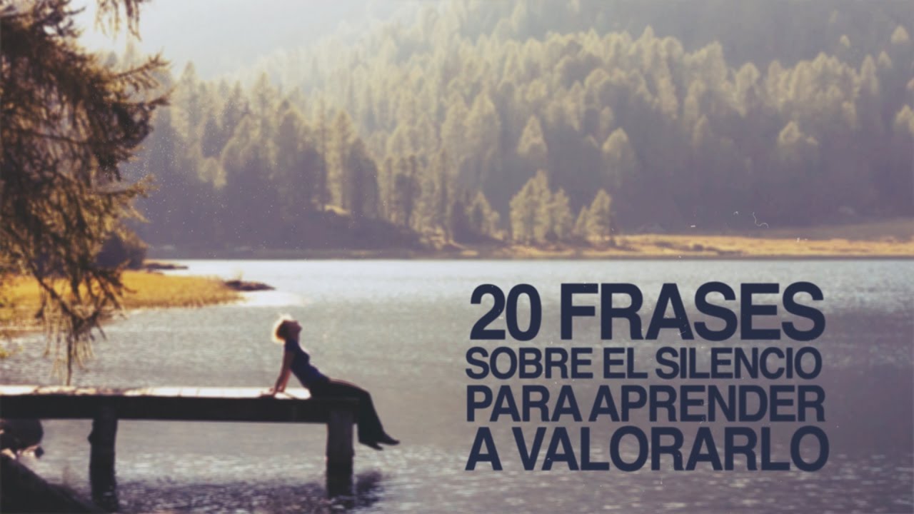 20 Frases Sobre El Silencio Para Aprender A Valorarlo - YouTube