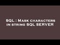SQL : Mask characters in string SQL SERVER