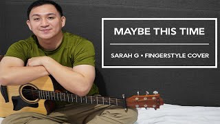 Maybe This Time - Sarah G (Fingerstyle Guitar Cover)