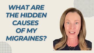 What are the Hidden Causes of my Migraines?