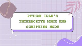 Python IDLE's interactive mode and scripting mode #python #idle #interactive #scripting