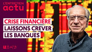 CRISE FINANCIÈRE : LAISSONS CREVER LES BANQUES - BERNARD FRIOT