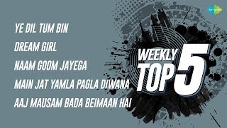 Weekly Top 5 | Ye Dil Tum | Leke Pehla Pehla | Naam Goom Jayega | Main Jat Yamla | Aaj Mausam Bada