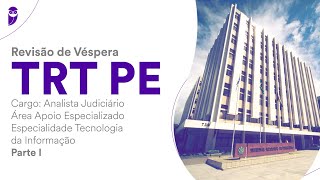 Revisão de Véspera TRT PE - Analista Judiciário - Tecnologia da Informação - Parte I