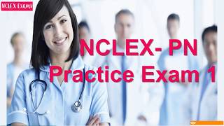 NCLEX  PN Practice Exam 1 (19) | Nursing Exam | Nursing Written Test