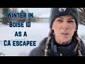 Winter in Boise Idaho as a CA Escapee