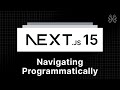 Next.js 15 Tutorial - 22 - Navigating Programmatically