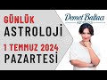 Bugün 1 Temmuz 2024, Pazartesi, günlük burç yorumu, Astrolog Demet Baltacı astroloji burçlar haber