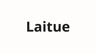 How to pronounce Laitue