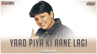 Yaad Piya Ki Aane Lagi | Choodi Jo Khanki | Club Mix | Falguni Pathak | DJ Ravish & DJ Chico