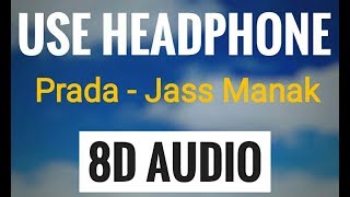 PRADA - JASS MANAK (8D AUDIO SONG) | USE HEADPHONE