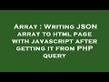 Array : Writing JSON array to html page with javascript after getting it from PHP query