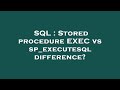 SQL : Stored procedure EXEC vs sp_executesql difference?