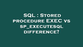SQL : Stored procedure EXEC vs sp_executesql difference?