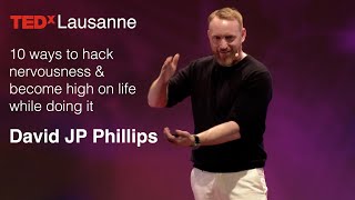 10 ways to hack nervousness & become high on life while doing it | David JP Philipps | TEDxLausanne