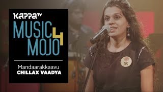 Mandaarakkaavu - Chillax Vaadya - Music Mojo Season 4 - Kappa TV
