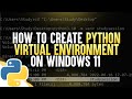 How To Create Python Virtual Environments On Windows 11