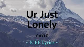 GAYLE - ur just lonely (official lyrics video)