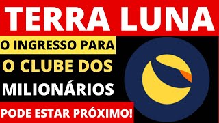 TERRA LUNA HOJE ESTÁ ACONTECENDO! ESTE PODE SER O INGRESSO PARA O CLUBE DOS MILIONÁRIOS!