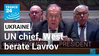 UN chief and West berate Russia's top diplomat over Ukraine • FRANCE 24 English