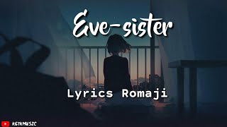 Eve-Sister Lyrics | romaji