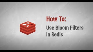 How to Use Bloom Filters in Redis