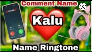 kalu Name ringtone ll kalu please pickup tha phone ll