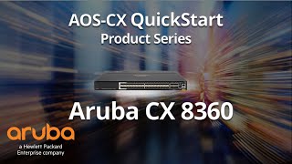 Aruba AOS-CX 8360 Switch Series Product Details