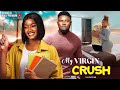 MY VIRGIN CRUSH- MAURICE SAM LUCHY DONALD MIKE GODSON- 2024 LATEST EXCLUSIVE NOLLYWOOD LOVE MOVIES